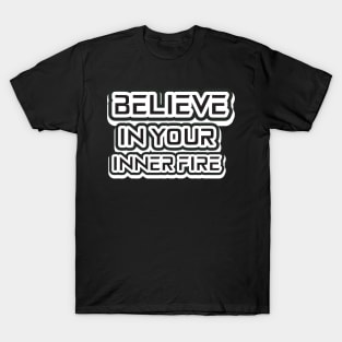 Believe In Your Inner Fire T-Shirt